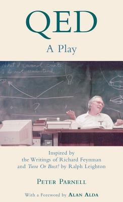 Qed: A Play Inspired by the Writings of Richard Feynman and Tuva or Bust! by Ralph Leighton by Parnell, Peter