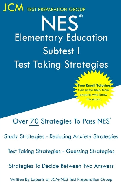 NES Elementary Education Subtest I - Test Taking Strategies: NES 102 Elementary Education Exam - Free Online Tutoring - New 2020 Edition - The latest by Test Preparation Group, Jcm-Nes