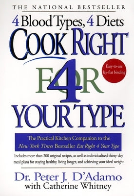 Cook Right 4 Your Type: The Practical Kitchen Companion to Eat Right 4 Your Type Paperback Berkley Books