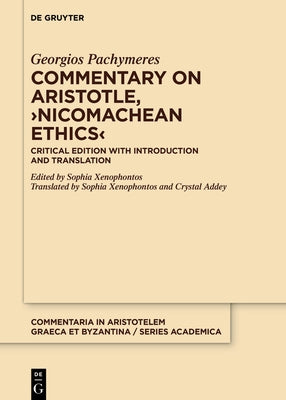 Commentary on Aristotle, >Nicomachean Ethics: Critical Edition with Introduction and Translation by Pachymeres, Georgios