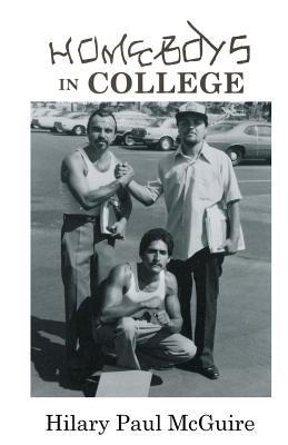 Homeboys in College: Heralds of Progress by McGuire, Hilary Paul