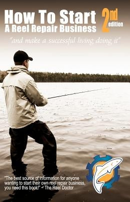 How To Start A Reel Repair Business Paperback Createspace Independent Publishing Platform