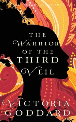 The Warrior of the Third Veil by Goddard, Victoria