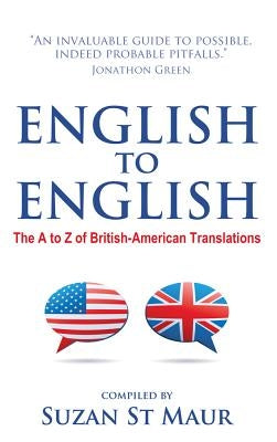 English to English - The A to Z of British-American Translations by St Maur, Suzan