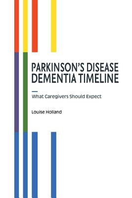 Parkinson's Disease Dementia Timeline by Holland, Louise