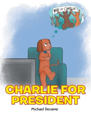 Charlie for President Paperback Christian Faith Publishing, Inc