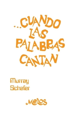 Cuando Las Palabras Cantan: educación vocal by de Gainza, Ricardo