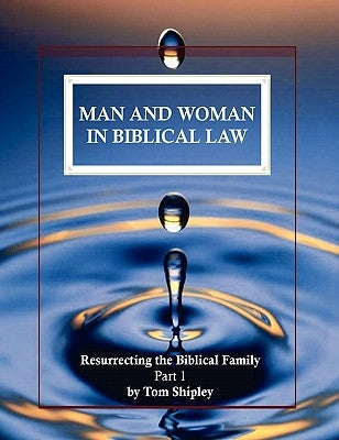 Man and Woman in Biblical Law by Shipley, Tom