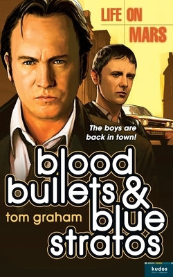 Life on Mars: Blood, Bullets and Blue Stratos by Graham, Tom