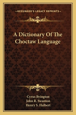 A Dictionary Of The Choctaw Language by Byington, Cyrus