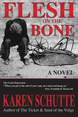 Flesh on the Bone: 3rd in a Trilogy of an American Family Immigration Saga by Schutte, Karen L.