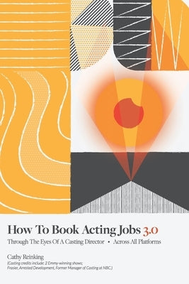 How To Book Acting Jobs 3.0: Through the Eyes of a Casting Director - Across All Platforms R. R. Bowker