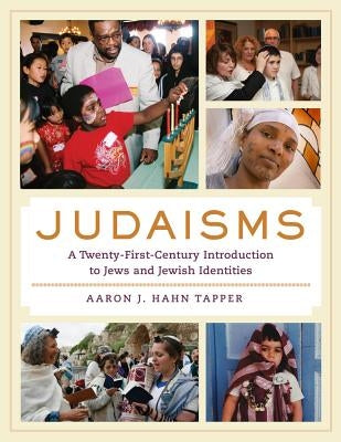 Judaisms: A Twenty-First-Century Introduction to Jews and Jewish Identities Paperback University of California Press
