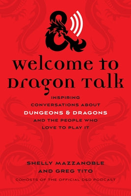 Welcome to Dragon Talk: Inspiring Conversations about Dungeons & Dragons and the People Who Love to Play It Paperback University of Iowa Press
