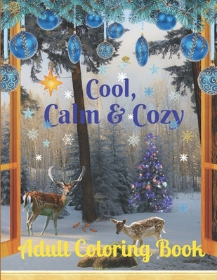 Cool, Calm & Cozy: Christmas Coloring Book for Adults Relaxation. Stress Relieving Coloring Pages. by Kowalska, Dorota