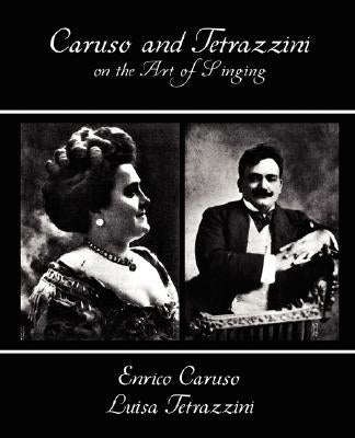Caruso and Tetrazzini on the Art of Singing by Enrico Carus