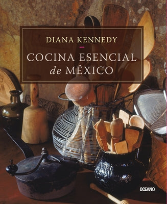 Cocina Esencial de Mexico by Kennedy, Diana