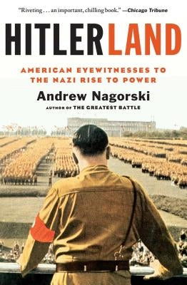 Hitlerland: American Eyewitnesses to the Nazi Rise to Power Paperback Simon & Schuster