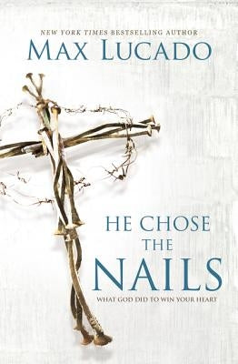 Paperback of "He Chose the Nails" by Thomas Nelson featuring a cover with religious imagery and title text.