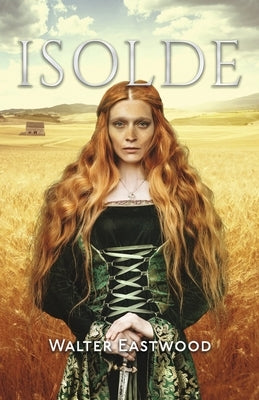 Isolde: Volume 2 by Eastwood, Walter