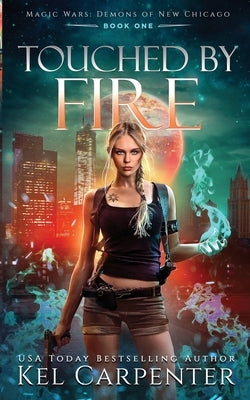 Touched by Fire: Magic Wars by Carpenter, Kel