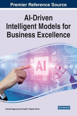 AI-Driven Intelligent Models for Business Excellence by Nagaraj, Samala
