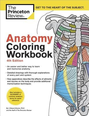 Anatomy Coloring Workbook, 4th Edition: An Easier and Better Way to Learn Anatomy by The Princeton Review