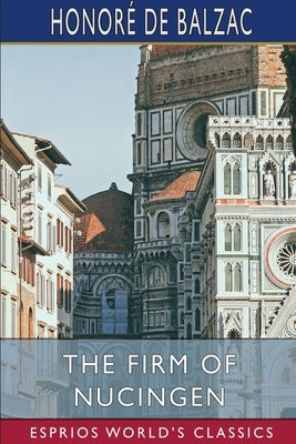 The Firm of Nucingen (Esprios Classics): Translated by James Waring by Balzac, Honoré de