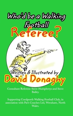 Who'd be a Walking Football Referee? by Donaghy, David