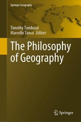 The Philosophy of Geography by Tambassi, Timothy