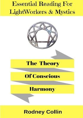 The Theory Of Conscious Harmony by Collin, Rodney