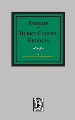 The Families of Burke County, Georgia 1755-1855 by Davis, Robert Scott