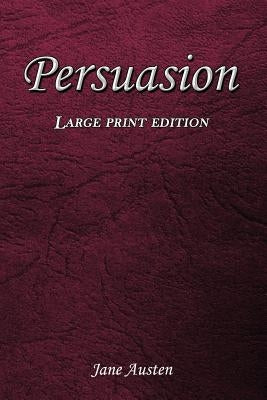 Persuasion: Large Print Edition Paperback Createspace Independent Publishing Platform