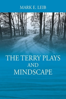 The Terry Plays and Mindscape by Leib, Mark E.