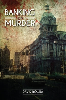 Banking on Murder by Bowra, David