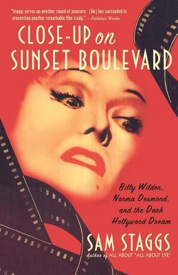 Close-Up on Suset Boulevard: Billy Wilder, Norma Desmond, and the Dark Hollywood Dream Paperback St. Martin's Griffin