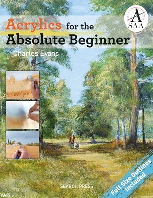 Acrylics for the Absolute Beginner by Evans, Charles