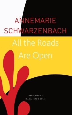 All the Roads Are Open: The Afghan Journey by Schwarzenbach, Annemarie