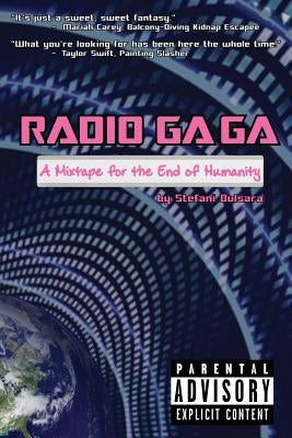 Radio Ga Ga: A Mixtape for the End of Humanity by Bulsara, Stefani