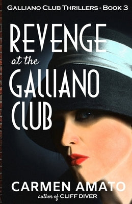 Revenge at the Galliano Club: A Prohibition historical fiction thriller by Amato, Carmen