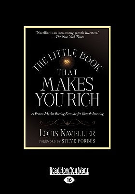 The Little Book That Makes You Rich: A Proven Market-Beating Formula for Growth Investing (Large Print 16pt) by Navellier, Louis