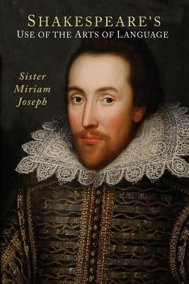 Shakespeare's Use of the Arts of Language Paperback Martino Fine Books