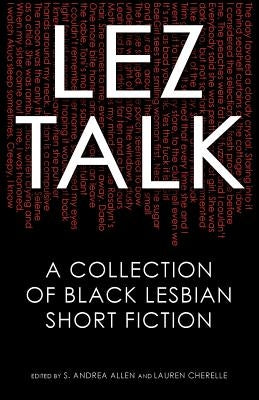 Lez Talk: A Collection of Black Lesbian Short Fiction by Allen, S. Andrea