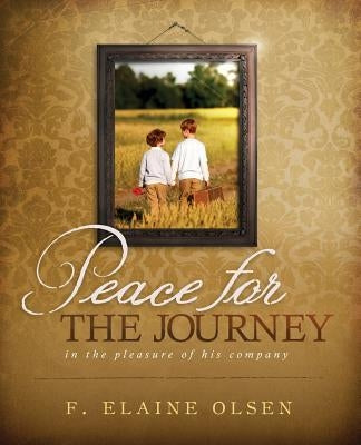 Peace for the Journey: In the pleasure of his company Paperback Faith Elaine Olsen