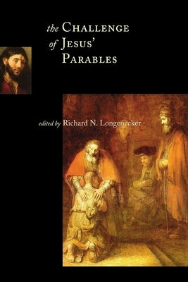 The Challenge of Jesus' Parables Paperback William B. Eerdmans Publishing Company