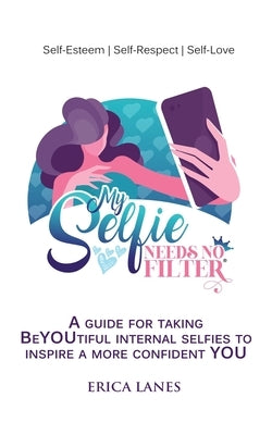 My Selfie Needs No Filter Paperback Erica Lanes, LLC