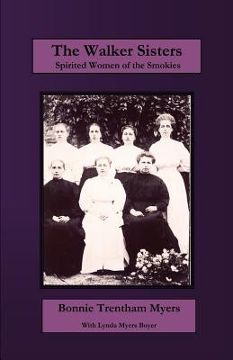 The Walker Sisters: Spirited Women of the Smokies Paperback Myers & Myers Publishing