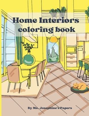 Home Interior coloring book: An adult coloring book to bring relaxation and feed your imagination. by Papers, Josephine's