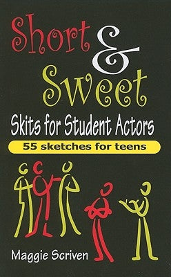 Short & Sweet Skits for Student Actors: 55 Sketches for Teens Paperback Meriwether Publishing