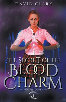 The Secret of the Blood Charm Paperback David Clark